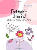 Faithgirlz Journal My Doodles, Dreams, and Devotion 2012 9780310725879 Front Cover