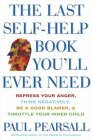 Last Self-Help Book You'll Ever Need Repress Your Anger, Think Negatively, Be a Good Blamer, and Throttle Your Inner Child 2007 9780465054879 Front Cover