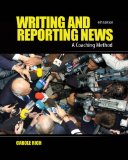 Writing and Reporting News A Coaching Method 6th 2009 9780495569879 Front Cover