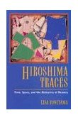 Hiroshima Traces Time, Space, and the Dialectics of Memory cover art