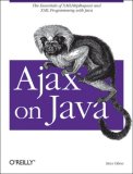 Ajax on Java The Essentials of XMLHttpRequest and XML Programming with Java 2007 9780596101879 Front Cover