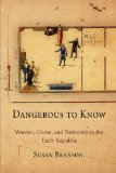 Dangerous to Know Women, Crime, and Notoriety in the Early Republic cover art