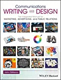 Communications Writing and Design The Integrated Manual for Marketing, Advertising, and Public Relations  9781119118879 Front Cover