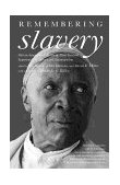 Remembering Slavery African Americans Talk about Their Personal Experiences of Slavery and Emancipation cover art