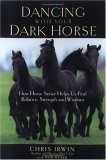 Dancing with Your Dark Horse How Horse Sense Helps Us Find Balance, Strength, and Wisdom cover art