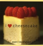 I Love Cheesecake 2005 9781589791879 Front Cover