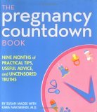 Pregnancy Countdown Book Nine Months of Practical Tips, Useful Advice, and Uncensored Truths 2006 9781594740879 Front Cover