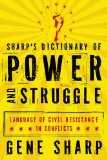 Sharp's Dictionary of Power and Struggle Language of Civil Resistance in Conflicts cover art