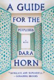 Guide for the Perplexed A Novel  9780393348880 Front Cover