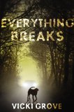 Everything Breaks 2013 9780399250880 Front Cover