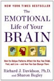 Emotional Life of Your Brain How Its Unique Patterns Affect the Way You Think, Feel, and Live--And How You Can Change Them cover art