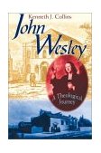 John Wesley A Theological Journey