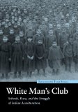White Man's Club Schools, Race, and the Struggle of Indian Acculturation  9780803227880 Front Cover
