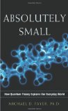 Absolutely Small How Quantum Theory Explains Our Everyday World  9780814414880 Front Cover