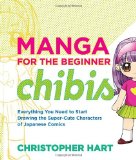 Manga for the Beginner Chibis Everything You Need to Start Drawing the Super-Cute Characters of Japanese Comics  9780823014880 Front Cover