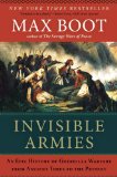Invisible Armies An Epic History of Guerrilla Warfare from Ancient Times to Prese 2013 9780871406880 Front Cover