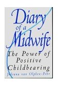 Diary of a Midwife The Power of Positive Childbearing  9780897895880 Front Cover