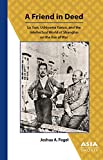 Friend in Deed Lu Xun, Uchiyama KanzÅ, and the Intellectual World of Shanghai on the Eve of War  9780924304880 Front Cover