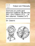 Sermons on Useful and Important Subjects by the Late Rev John Cosens, D D In 2010 9781140701880 Front Cover
