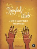 Tangled Web A Guide to Securing Modern Web Applications  9781593273880 Front Cover