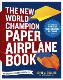New World Champion Paper Airplane Book Featuring the World Record-Breaking Design, with Tear-Out Planes to Fold and Fly cover art