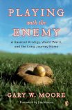 Playing with the Enemy A Baseball Prodigy, World War II, and the Long Journey Home cover art