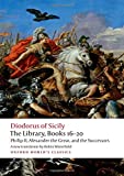Library, Books 16-20 Philip II, Alexander the Great, and the Successors  9780198759881 Front Cover