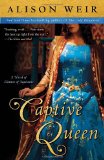 Captive Queen A Novel of Eleanor of Aquitaine  9780345511881 Front Cover