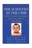 Scientist in the Crib What Early Learning Tells Us about the Mind cover art