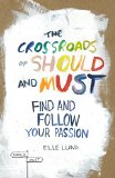 Crossroads of Should and Must Find and Follow Your Passion  9780761184881 Front Cover