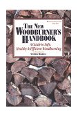 New Woodburner's Handbook A Guide to Safe, Healthy and Efficient Woodburning 1992 9780882667881 Front Cover