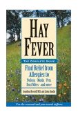 Hay Fever The Complete Guide - Find Relief from Allergies to Pollens, Molds, Pets, Dust Mites and More 2002 9780892819881 Front Cover