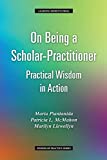 On Being a Scholar-Practitioner Practical Wisdom in Action  9780997648881 Front Cover