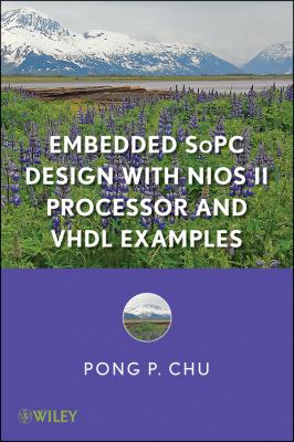 Embedded SoPC Design with Nios II Processor and VHDL Examples 2011 9781118008881 Front Cover