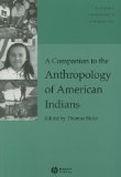 Companion to the Anthropology of American Indians  9781405182881 Front Cover