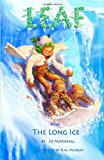Leaf and the Long Ice Twig Stories 2013 9781480080881 Front Cover