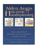 Alden Amos Big Book of Handspinning Being a Compendium of Information, Advice, and Opinions on the Noble Art and Craft 2001 9781883010881 Front Cover