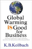 Global Warming Is Good for Business How Savvy Entrepreneurs, Large Corporations, and Others Are Making Money While Saving the Planet 2009 9781884956881 Front Cover