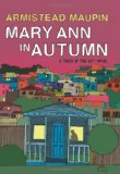 Mary Ann in Autumn A Tales of the City Novel 2010 9780061470882 Front Cover