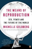 Means of Reproduction Sex, Power, and the Future of the World 2010 9780143116882 Front Cover