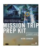 Mission Trip Prep Kit Complete Preparation for Your Students' Cross-Cultural Experience 2003 9780310244882 Front Cover