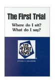 First Trial (Where Do I Sit? What Do I Say?) in a Nutshell  9780314655882 Front Cover