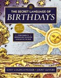Secret Language of Birthdays Your Complete Personology Guide for Each Day of the Year 2013 9780525426882 Front Cover