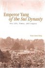 Emperor Yang of the Sui Dynasty His Life, Times, and Legacy  9780791465882 Front Cover