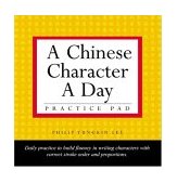 Chinese Character a Day Practice Pad Volume 1 Simplified Character Edition (HSK Levels 1 And 2) cover art