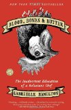 Blood, Bones and Butter The Inadvertent Education of a Reluctant Chef cover art