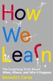 How We Learn The Surprising Truth about When, Where, and Why It Happens 2014 9780812993882 Front Cover
