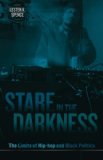 Stare in the Darkness The Limits of Hip-Hop and Black Politics cover art