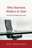 Why Business Matters to God (and What Still Needs to Be Fixed) cover art