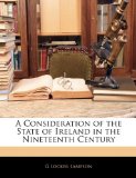 Consideration of the State of Ireland in the Nineteenth Century 2010 9781145517882 Front Cover